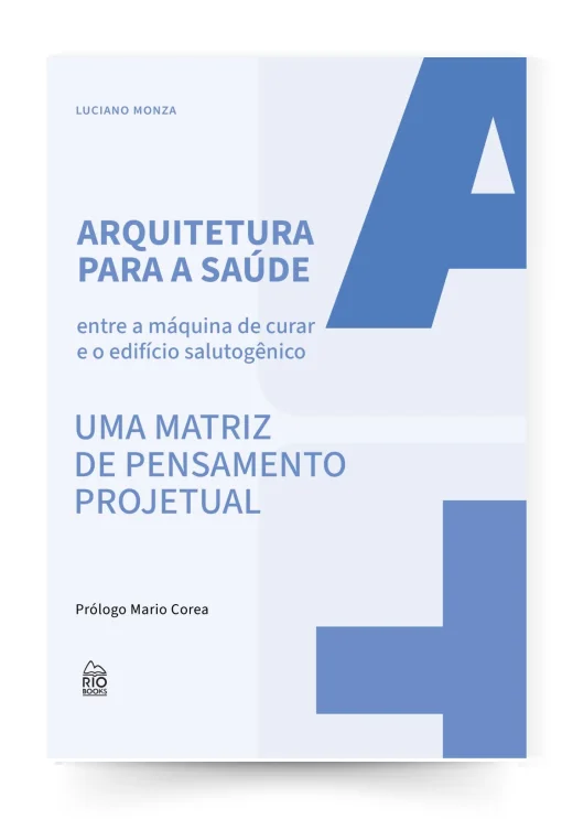 Capa do livro Arquitetura para a saúde — entre a máquina de curar e o edifício salutogênico